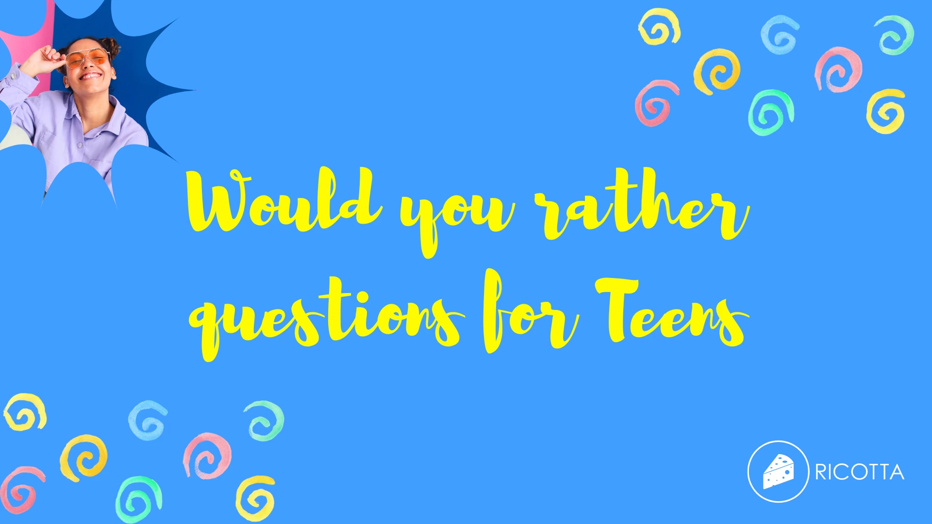 100+ Good Would You Rather Questions for Teens